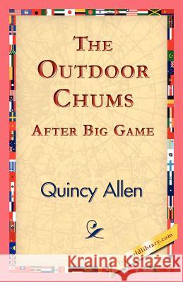 The Outdoor Chums After Big Game Quincy Allen 9781421825007 1st World Library - książka