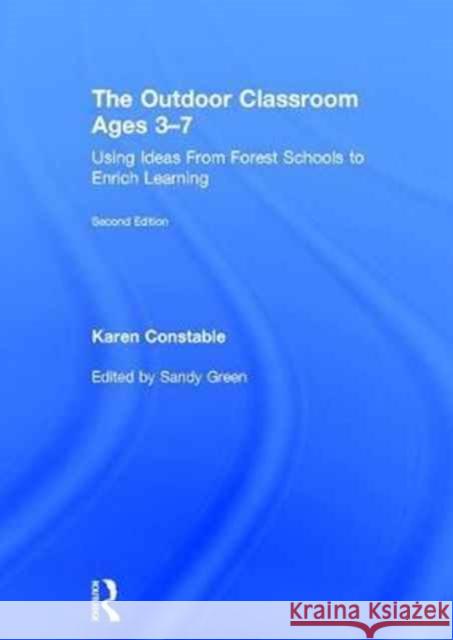 The Outdoor Classroom Ages 3-7: Using Ideas from Forest Schools to Enrich Learning Karen Constable 9781138227972 Routledge - książka