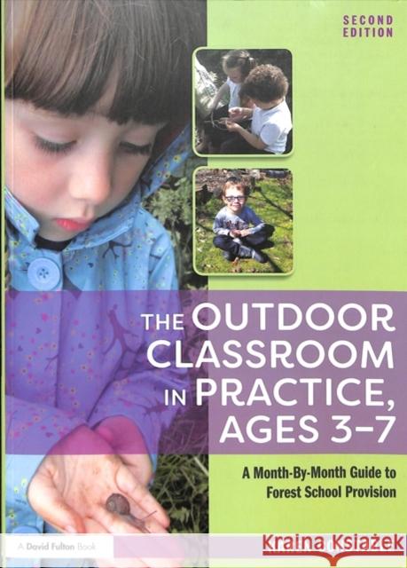 The Outdoor Classroom in Practice, Ages 3-7: A Month-By-Month Guide to Forest School Provision Karen Constable 9781138310100 Routledge - książka