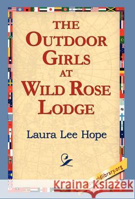 The Outdoor Girls at Wild Rose Lodge Laura Lee Hope 9781421810607 1st World Library - książka