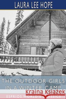 The Outdoor Girls in a Winter Camp (Esprios Classics): Illustrated Hope, Laura Lee 9781006716584 Blurb - książka