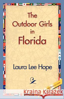 The Outdoor Girls in Florida Laura Lee Hope, 1stworld Library 9781421830827 1st World Library - Literary Society - książka