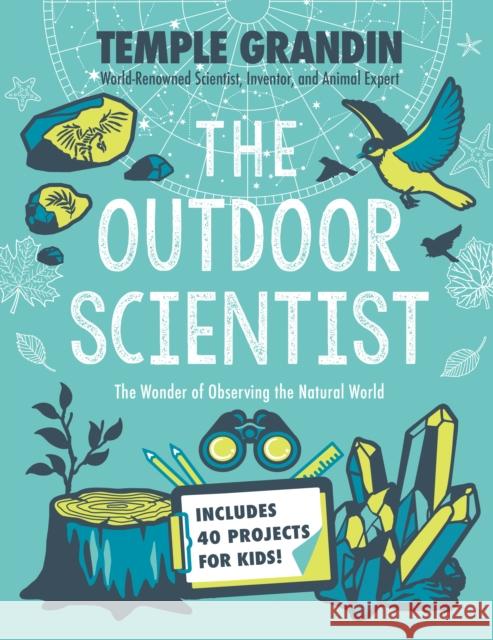 The Outdoor Scientist: The Wonder of Observing the Natural World Grandin, Temple 9780593115558 Philomel Books - książka