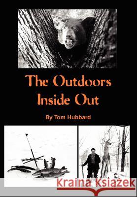 The Outdoors Inside Out Tom Hubbard 9780595856091 iUniverse - książka