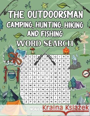 The Outdoorsman, Camping, Hunting, Hiking and Fishing Noah Alexander   9781915372611 Scott M Ecommerce - książka
