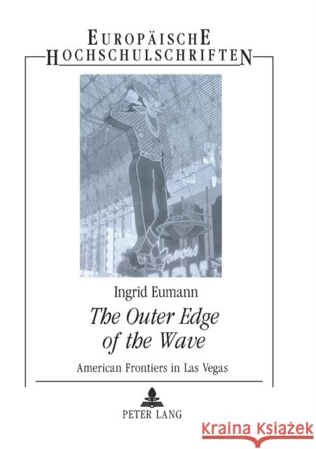 The Outer Edge of the Wave; American Frontiers in Las Vegas Eumann, Ingrid 9783631534175 Peter Lang GmbH - książka