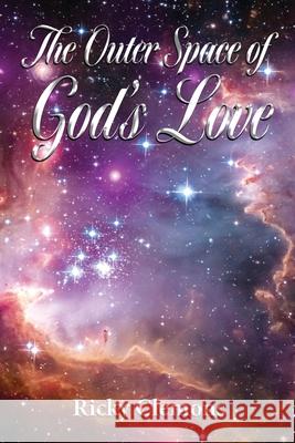 The Outer Space of God's Love Ricky Clemons 9781604149043 Fideli Publishing Inc. - książka