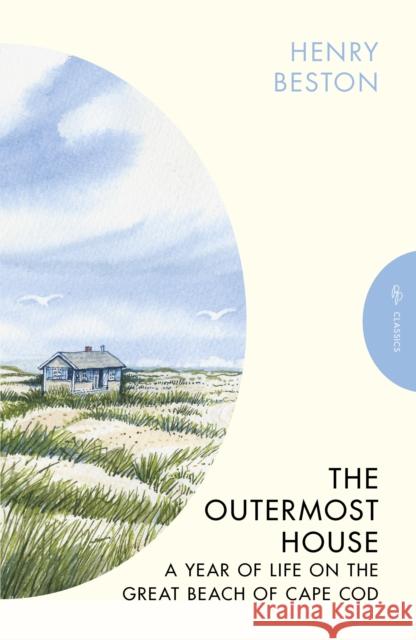 The Outermost House: A Year of Life on the Great Beach of Cape Cod Beston, Henry 9781805332824 Pushkin Press - książka