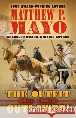 The Outfit: Outlawed! Matthew P. Mayo 9781432849207 Five Star Publishing - książka