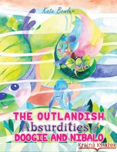 The Outlandish Absurdities of Doogie and Nibalo Bowler, Kate 9781398457492 Austin Macauley Publishers - książka