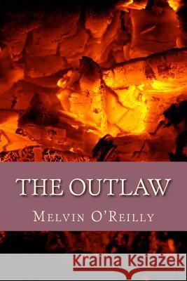 The Outlaw Melvin O'Reilly 9781495217661 Createspace - książka