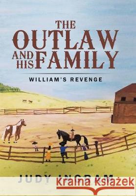 The Outlaw and His Family: William's Revenge Judy Ingram 9781543444520 Xlibris - książka