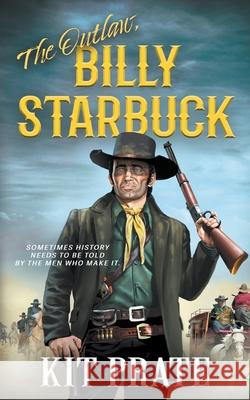 The Outlaw, Billy Starbuck Kit Prate 9781647341947 Wolfpack Publishing LLC - książka