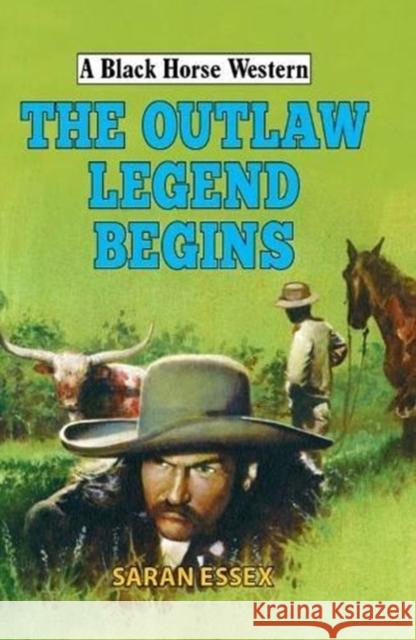 The Outlaw Legend Begins Essex, Saran 9780719826986 The Crowood Press Ltd - książka