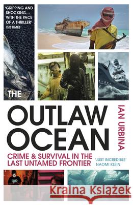 The Outlaw Ocean: Crime and Survival in the Last Untamed Frontier Ian Urbina 9781529111392 Vintage Publishing - książka