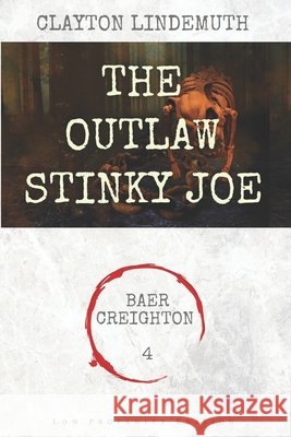 The Outlaw Stinky Joe: Low Profanity Edition Clayton Lindemuth 9798581983935 Independently Published - książka