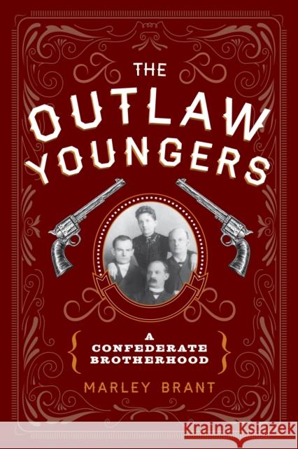 The Outlaw Youngers: A Confederate Brotherhood Marley Brant 9781493057146 Two Dot Books - książka