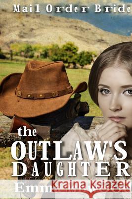 The Outlaws Daughter Emma Ashwood 9781539079125 Createspace Independent Publishing Platform - książka