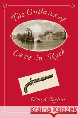 The Outlaws of Cave-In-Rock Otto A. Rothert Robert Clark 9780809320349 Southern Illinois University Press - książka