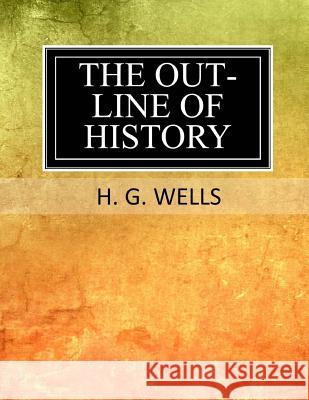 The Outline of History H. G. Wells 9781546663324 Createspace Independent Publishing Platform - książka