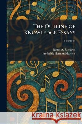 The Outline of Knowledge Essays James a. Richards Frederick Herman Martens 9781025891842 Tradd Street Press - książka