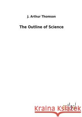 The Outline of Science J Arthur Thomson 9783732630165 Salzwasser-Verlag Gmbh - książka