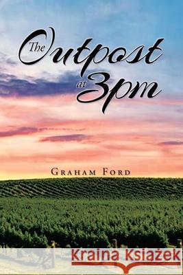 The Outpost at 3pm Graham Ford 9781952982453 Golden Ink Media Services - książka