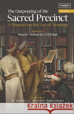 The Outpouring from the Sacred Precinct: A Manual on the Art of Reading Mikaeel Ahmed Smith Shaykh Ahmad Ibn Lutfullah 9781966329480 Imam Ghazali Publishing - książka