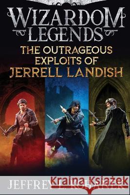 The Outrageous Exploits of Jerrell Landish Jeffrey L. Kohanek 9781949382389 Fallbrandt Press - książka