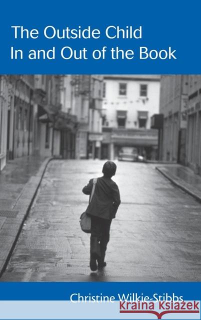 The Outside Child, in and Out of the Book Wilkie-Stibbs, Christine 9780415978002 Routledge - książka