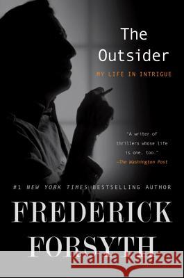 The Outsider: My Life in Intrigue Frederick Forsyth 9781101981856 G.P. Putnam's Sons - książka