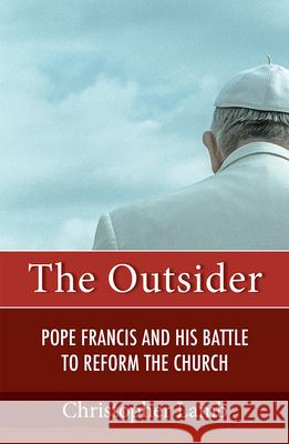 The Outsider: Pope Francis and His Battle to Reform the Church Christopher Lamb 9781626983618 Orbis Books (USA) - książka