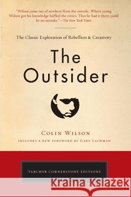 The Outsider: The Classic Exploration of Rebellion and Creativity Colin Wilson 9780399173103 Tarcher - książka