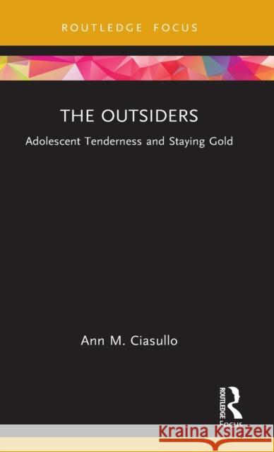 The Outsiders: Adolescent Tenderness and Staying Gold Ann M. Ciasullo 9781032133386 Routledge - książka
