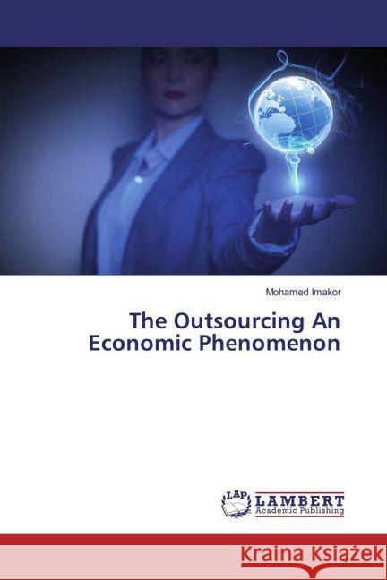 The Outsourcing An Economic Phenomenon Imakor, Mohamed 9783659895470 LAP Lambert Academic Publishing - książka
