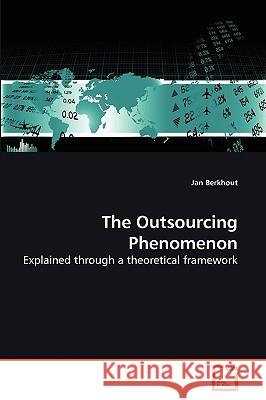 The Outsourcing Phenomenon Jan Berkhout 9783639266733 VDM Verlag - książka