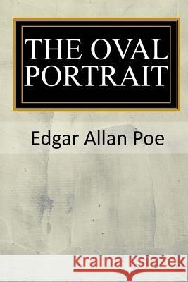 The Oval Portrait Edgar Allan Poe 9781546662709 Createspace Independent Publishing Platform - książka