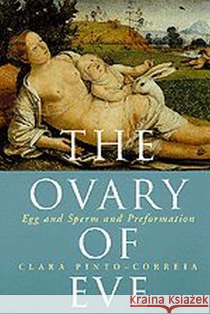 The Ovary of Eve: Egg and Sperm and Preformation Pinto-Correia, Clara 9780226669540 University of Chicago Press - książka
