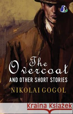 The Overcoat and Other Short Stories Nikolai Gogol 9789362050175 Sanage Publishing House Llp - książka