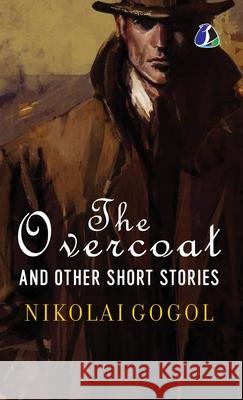 The Overcoat and Other Short Stories - (Deluxe Hardbound Edition) Nikolai Gogol 9789362055392 Sanage Publishing House Llp - książka