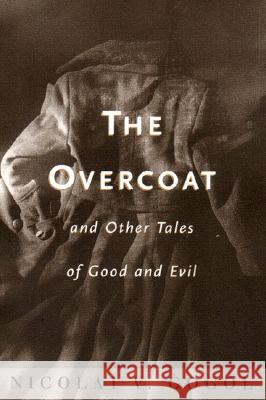 The Overcoat: And Other Tales of Good and Evil Nikolai V. Gogal Nikolai Vasil'evich Gogol 9780393003048 W. W. Norton & Company - książka