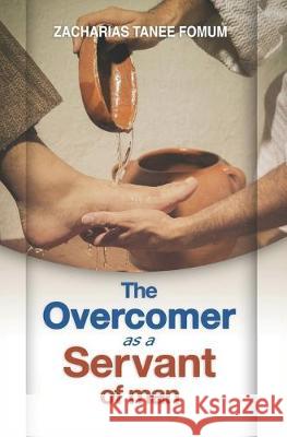The Overcomer as a Servant of Man Zacharias Tanee Fomum 9781688395480 Independently Published - książka