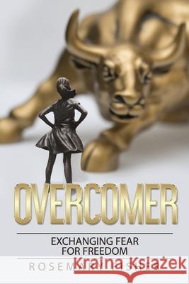 The OVERCOMER: Exchanging Fear for Freedom Rosemary Fisher 9781726331111 Createspace Independent Publishing Platform - książka