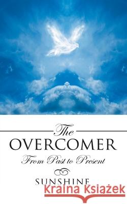 The Overcomer: From Past to Present Sunshine 9781425983468 Authorhouse - książka