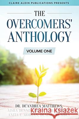 The Overcomers' Anthology: Volume One Brian a. Matthews Aisha Dennis Denise Crumbey 9781733656078 Claire Aldin Publications - książka