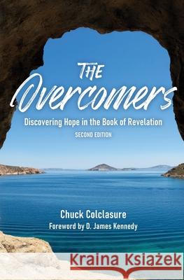 The Overcomers: Discovering Hope in the Book of Revelation Chuck Colclasure 9781891314179 Jordan Publishing (GB) - książka