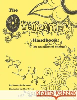 The Overcomer's Handbook: Be an agent of change Green, Char 9781986675345 Createspace Independent Publishing Platform - książka