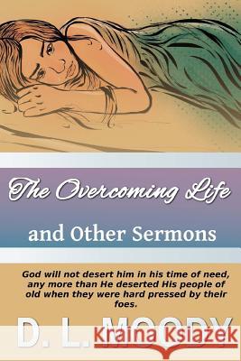 The Overcoming Life: And Other Sermons D. L. Moody Sarah James 9781544086569 Createspace Independent Publishing Platform - książka