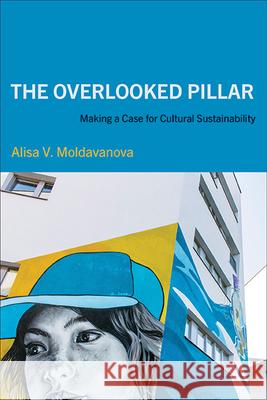The Overlooked Pillar: Making a Case for Cultural Sustainability Alisa V. Moldavanova 9781438498935 State University of New York Press - książka