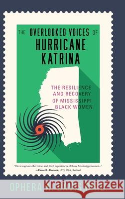 The Overlooked Voices of Hurricane Katrina: The Resilience and Recovery of Mississippi Black Women Ophera Davis 9781646634293 Koehler Books - książka